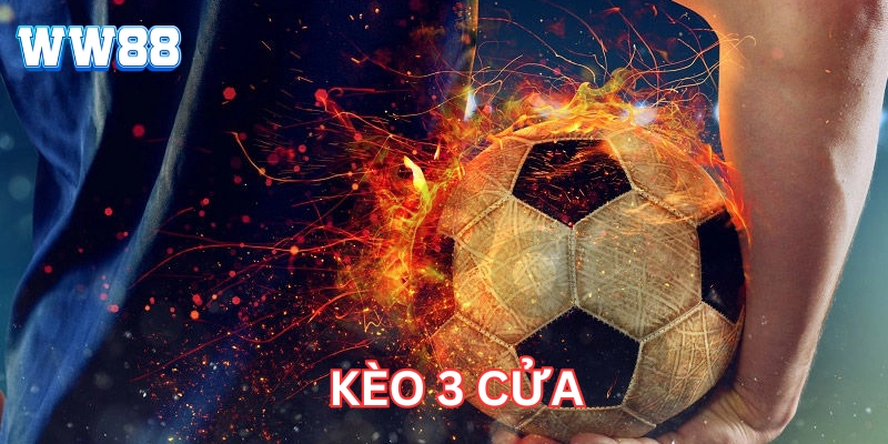 Kèo 3 Cửa là gì? 