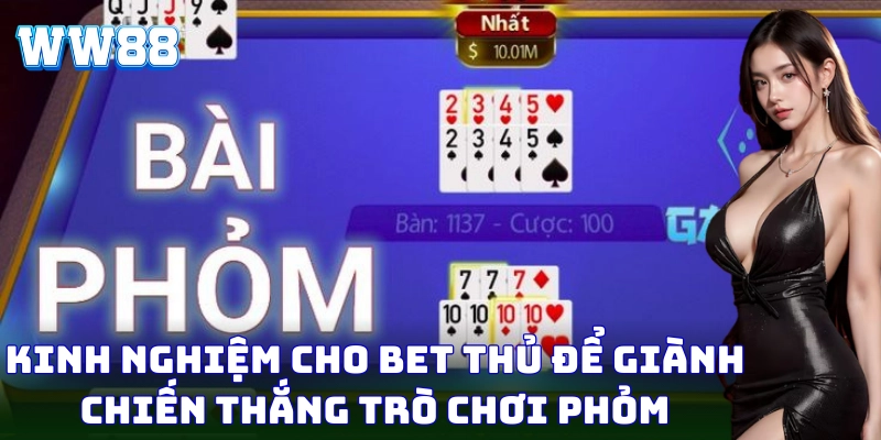 Phỏm đòi hỏi chiến thuật và kinh nghiệm tính toán khéo léo
