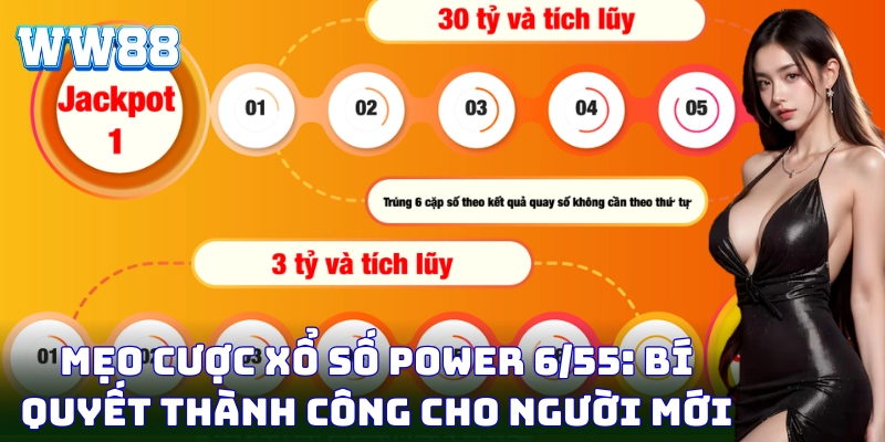 Xổ số Power 6/55 - Mẹo săn ngay giải độc đắc