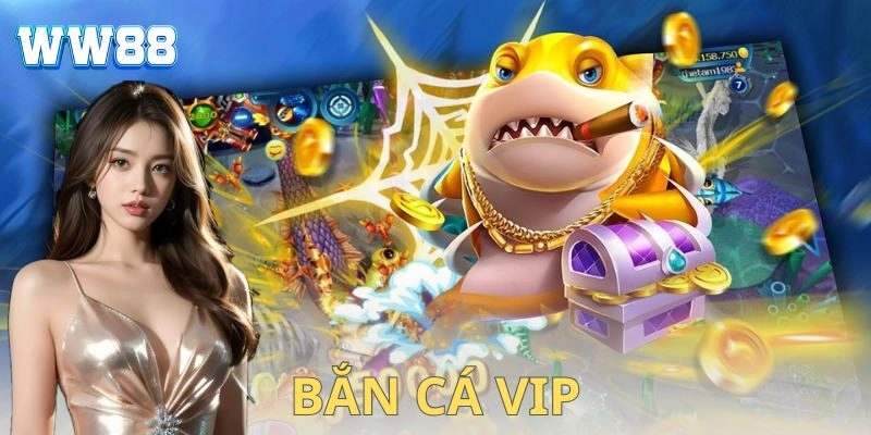 Bắn cá Vip cực đã – Chinh phục đại dương săn thưởng