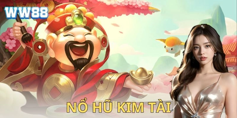 Nổ hũ kim tài – Đòn bẩy thần tài giúp anh em thắng lớn