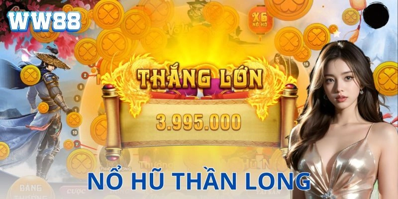 Nổ hũ thần long là gì?