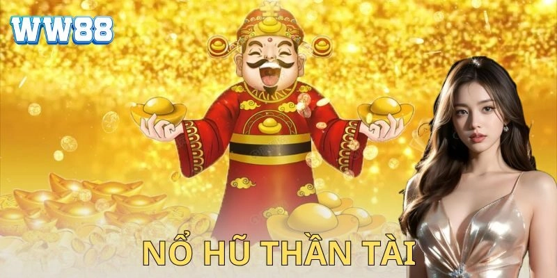 Nổ hũ thần tài là gì?