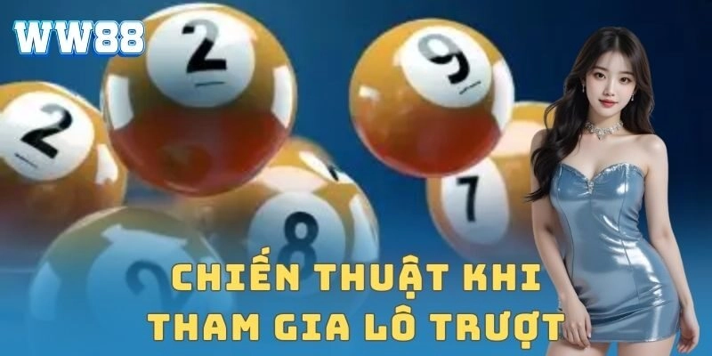 Chiến thuật khi tham gia lô trượt